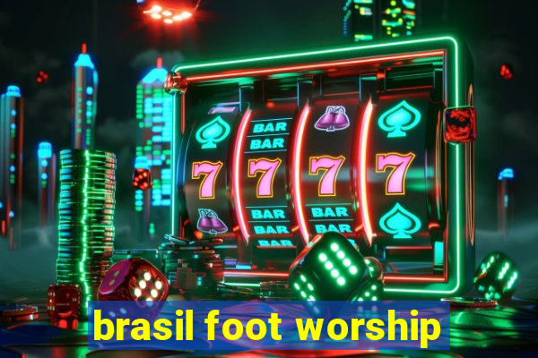 brasil foot worship